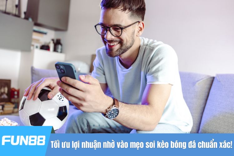 Tối ưu lợi nhuận nhờ vào mẹo soi kèo bóng đá chuẩn xác!