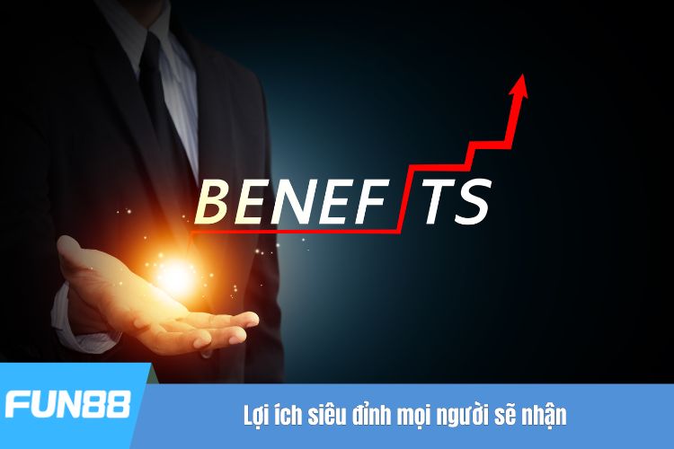 Lợi ích siêu đỉnh mọi người sẽ nhận
