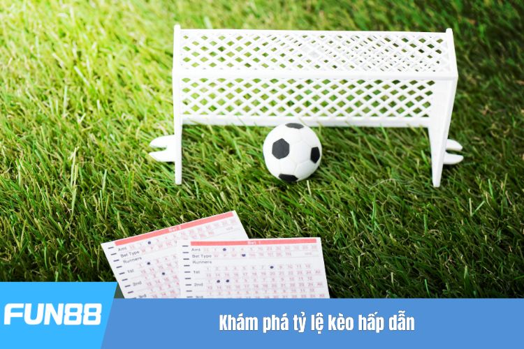 Khám phá tỷ lệ kèo hấp dẫn