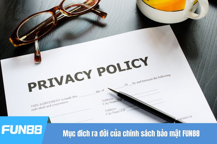 Mục đích ra đời của chính sách bảo mật FUN88