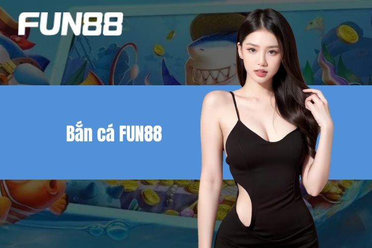 Bắn Cá FUN88 - Thiên Đường Đại Dương, Săn Cá Cực Đã