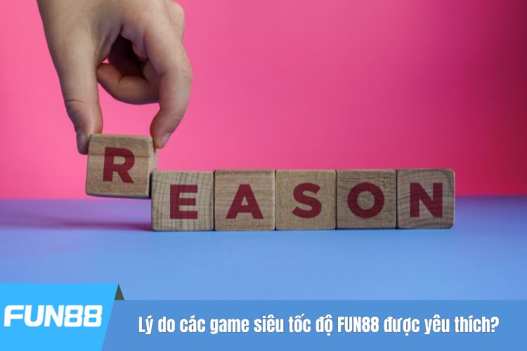 Lý do các game siêu tốc độ FUN88 được yêu thích?