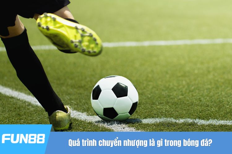 Quá trình chuyển nhượng là gì trong bóng đá?