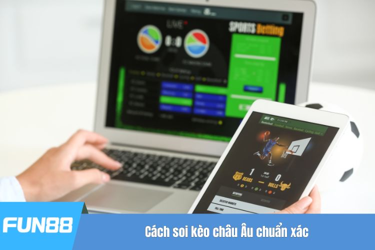 Cách soi kèo châu Âu chuẩn xác